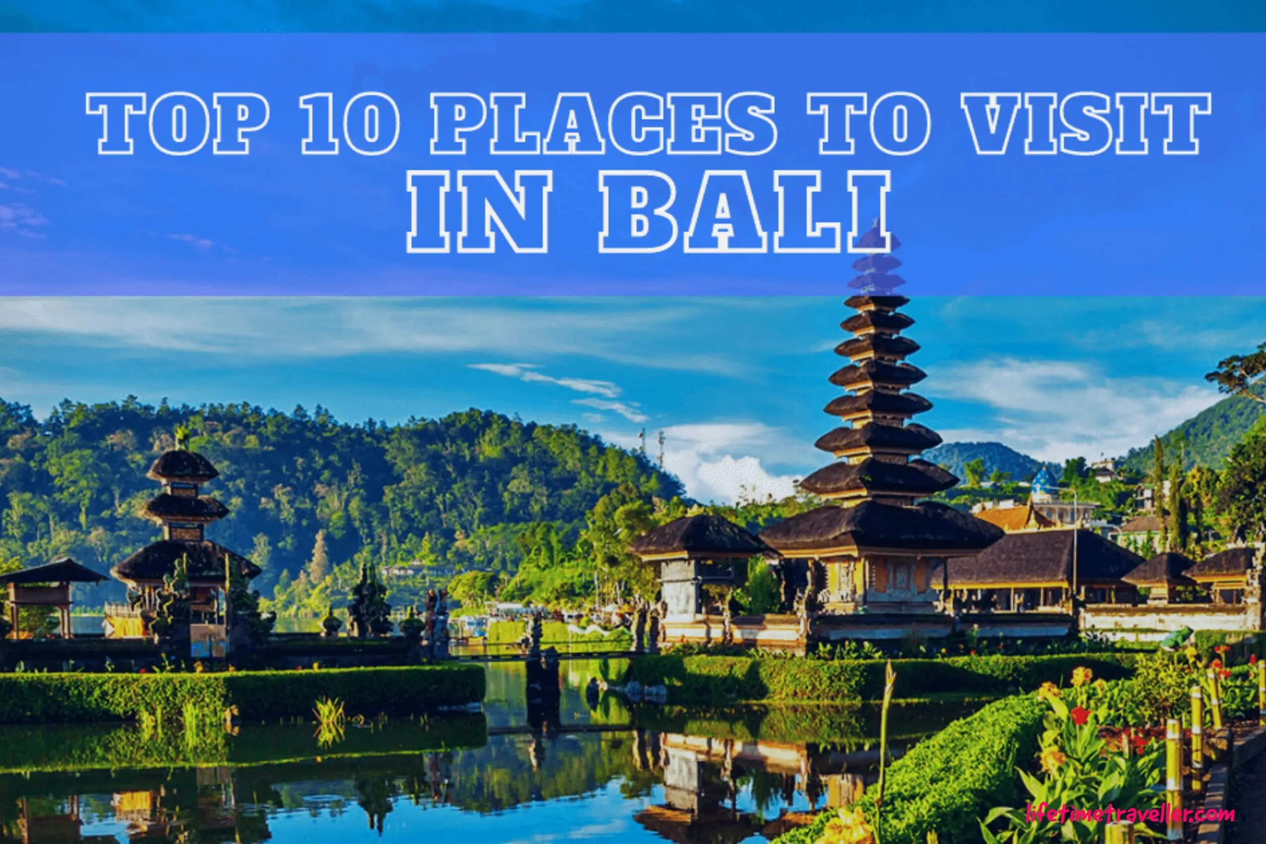 Top 10 Best Places to Visit in Bali, Indonesia - Lifetime Traveller